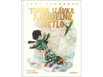 TONDA, SLÁVKA A KOUZELNÉ SVĚTLO  Pošivač Filip, Šrámková Jana