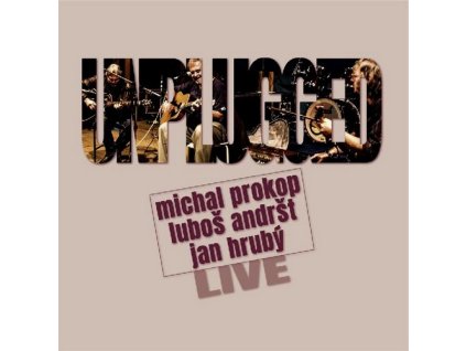 UNPLUGGED LIVE  Prokop Michal, Andršt Luboš, Hrubý Jan
