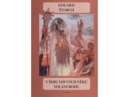 V ŠERU DÁVNÝCH VĚKŮ - VOLÁNÍ RODU  Štorch Eduard, Sklenář Karel