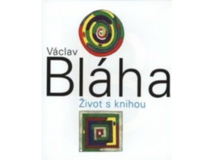 VÁCLAV BLÁHA. ŽIVOT S KNIHOU  Bláha Václav