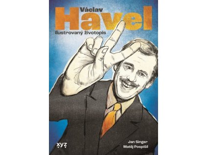 VÁCLAV HAVEL: ILUSTROVANÝ ŽIVOTOPIS  Singer Jan