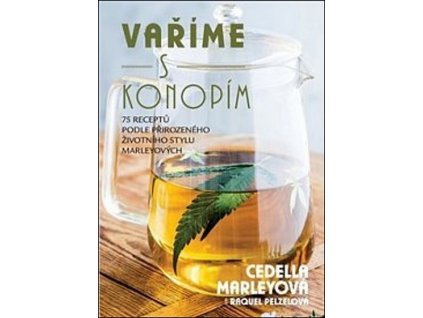 VAŘÍME S KONOPÍM  Marleyová Cedella,Pelzelová Raquel