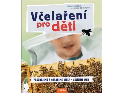 VČELAŘENÍ PRO DĚTI  Sarah Budeová