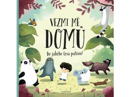 VEZMI MĚ DOMŮ. DO JAKÉHO LESA PATŘÍM?  Hanáčková Pavla