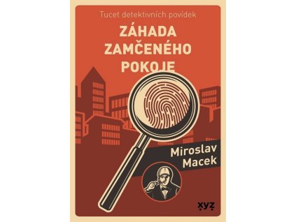 ZÁHADA ZAMČENÉHO POKOJE  Macek Miroslav