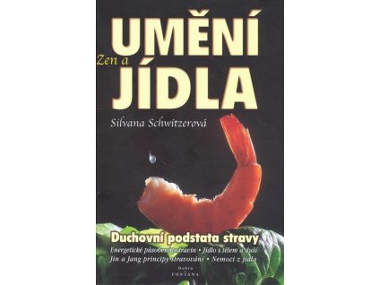 ZEN A UMĚNÍ JÍDLA  Schwitzer Silvana