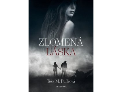 ZLOMENÁ LÁSKA  Puffrová Tess M.