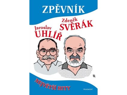 ZPĚVNÍK - Z. SVĚRÁK A J. UHLÍŘ  Uhlíř Jaroslav, Svěrák Zdeněk