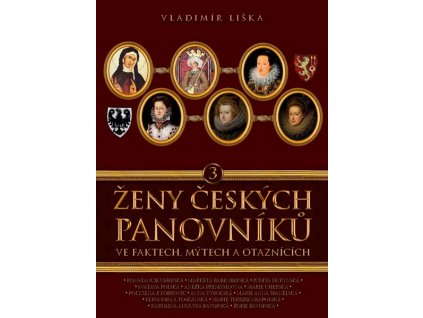 ŽENY ČESKÝCH PANOVNÍKŮ 3  Liška Vladimír
