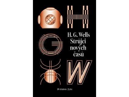 STRŮJCI NOVÝCH ČASŮ: SEBRANÉ POVÍDKY H. G. WELLSE - SV. II  Wells Herbert George