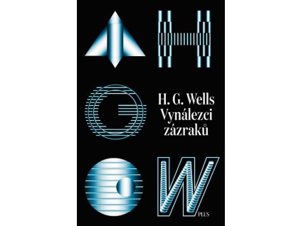VYNÁLEZCI ZÁZRAKŮ. SEBRANÉ POVÍDKY H. G. WELLSE. SVAZEK I  Wells Herbert George