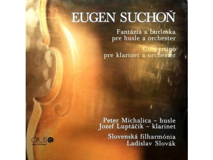 FANTÁZIA A BURLESKA PRE HUSLE  A ORCHESTR / CONCERTINO PRE KLARINET A ORCHESTER  Suchoň Eugen