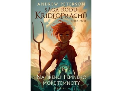 SÁGA RODU KŘÍDLOPRACHŮ: NA BŘEHU TEMNÉHO MOŘE TEMNOTY  Peterson Andrew