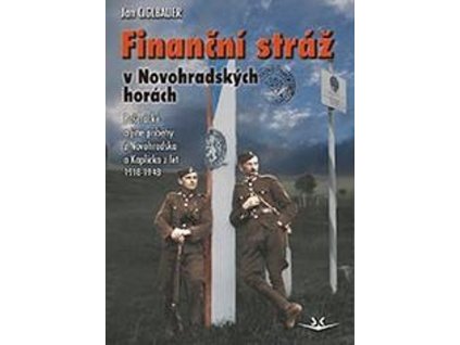 FINANČNÍ STRÁŽ V NOVOHRADSKÝCH HORÁCH SK339.  Ciglbauer Jan