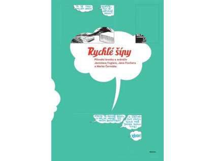 RYCHLÉ ŠÍPY: PŮVODNÍ KRESBY A SCÉNÁŘE JAROSLAVA FOGLARA, JANA FISCHERA A MARKO ČERMÁKA  Foglar Jaroslav, Kořínek Pavel
