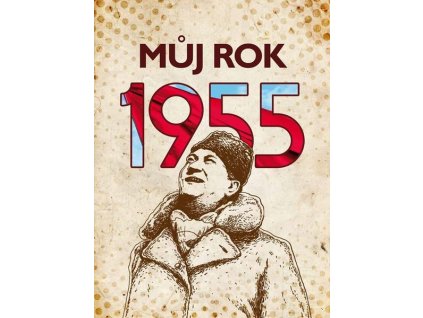 MŮJ ROK 1955  Tatíčková Irena