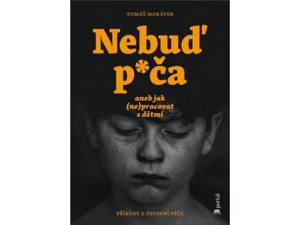 NEBUĎ P*ČA ANEB JAK (NE)PRACOVAT S DĚTMI  Tomáš Morávek