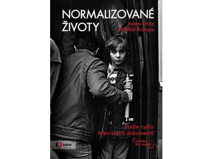 NORMALIZOVANÉ ŽIVOTY  Drda Adam, Kroupa Mikuláš