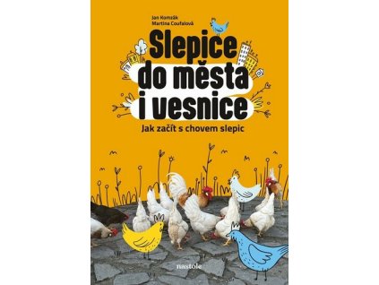 SLEPICE DO MĚSTA I VESNICE  Komzák Jan, Coufalová Martina