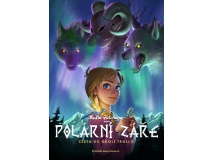 POLÁRNÍ ZÁŘE 1. CESTA DO ÚDOLÍ TROLLŮ  Falchová Malin