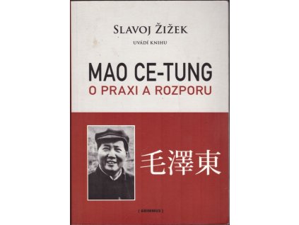 O PRAXI A ROZPORU  Žižek Slavoj, Ce-Tung Mao