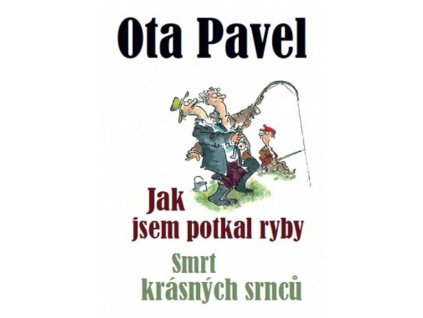 JAK JSEM POTKAL RYBY / SMRT KRÁSNÝCH SRNCŮ  Pavel Ota