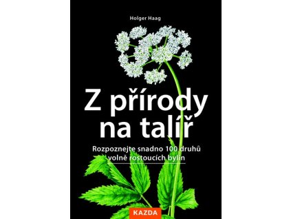 Z PŘÍRODY NA TALÍŘ  Haag Holger