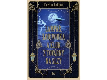 LAMPÁŘ, LODIVODKA A KLUK Z TOVÁRNY NA SLZY  Havlíková, Kateřina