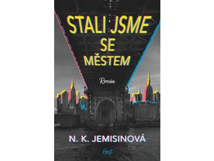 STALI JSME SE MĚSTEM  Jemisinová, N. K.