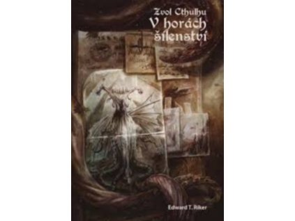 ZVOL CTHULHU: V HORÁCH ŠÍLENSTVÍ  Riker, Edward T.