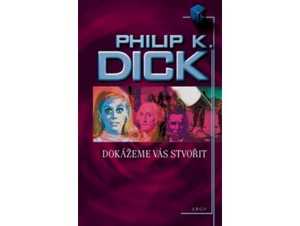 DOKÁŽEME VÁS STVOŘIT  Dick, Philip K.