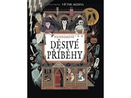 NEJZNÁMĚJŠÍ DĚSIVÉ PŘÍBĚHY  Medina, Victor