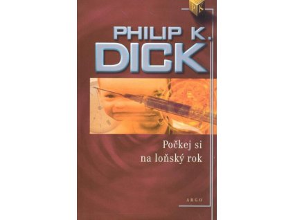 POČKEJ SI NA LOŇSKÝ ROK  Dick, Philip K.