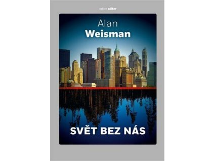 SVĚT BEZ NÁS 2. VYDÁNÍ  Weisman Alan