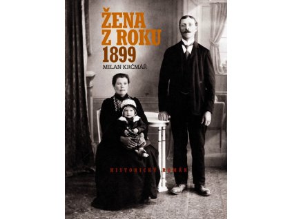 ŽENA Z ROKU 1899  Krčmář Milan