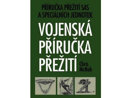 VOJENSKÁ PŘÍRUČKA PŘEŽITÍ  McNab Chris