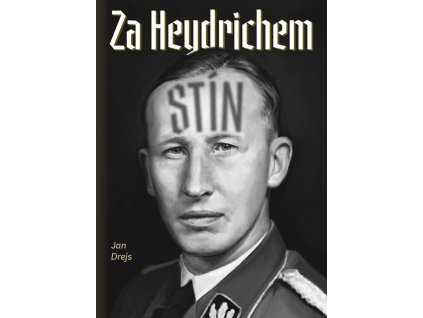 ZA HEYDRICHEM STÍN  Drejs