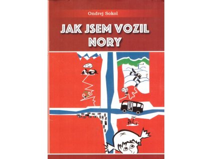 JAK JSEM VOZIL NORY  Sokol Ondrej