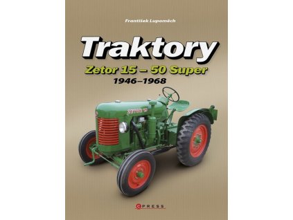 TRAKTORY ZETOR 15 - ZETOR 50 SUPER  Lupoměch František