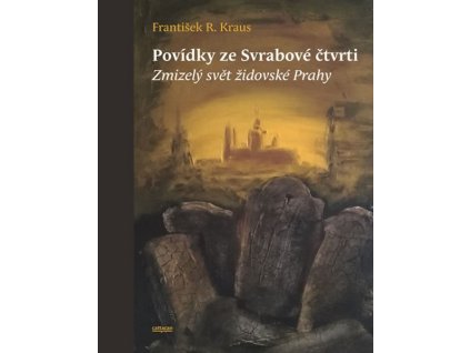 POVÍDKY ZE SVRABOVÉ ČTVRTI - ZMIZELÝ SVĚ  Kraus František R.
