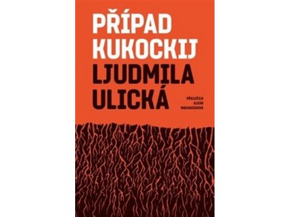 PŘÍPAD KUKOCKIJ  Ulická Ljudmila