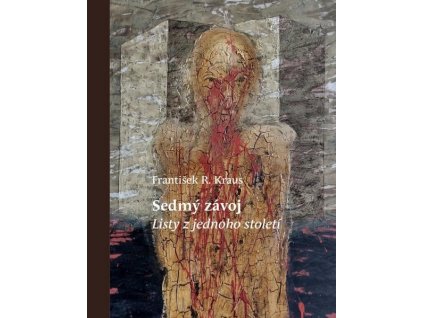 SEDMÝ ZÁVOJ - LISTY Z JEDNOHO STOLETÍ  Kraus František R.