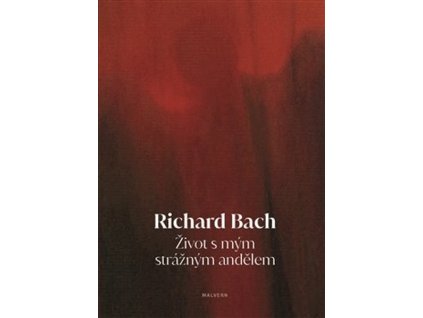 ŽIVOT S MÝM STRÁŽNÝM ANDĚLEM  Bach Richard