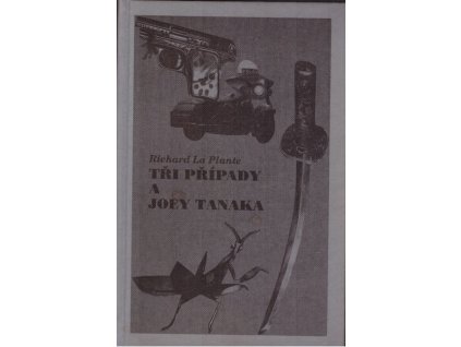 TŘI PŘÍPADY A JOEY TANAKA  La Plante Richard