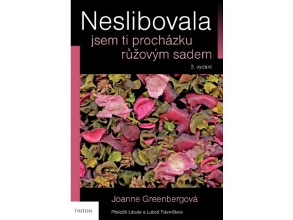NESLIBOVALA JSEM TI PROCHÁZKU RŮŽOVÝM SADEM  Joanne Greenbergová