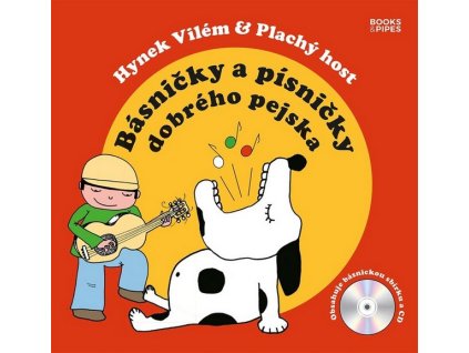 BÁSNIČKY A PÍSNIČKY DOBRÉHO PEJSKA  Vilém Hynek
