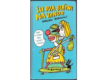 ŠLI DVA BLÁZNI NA VANDR  Budinský Václav