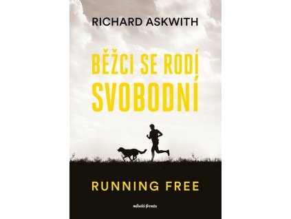 BĚŽCI SE RODÍ SVOBODNÍ  Askwith Richard