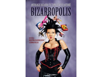 BIZARROPOLIS  Bílek, Roman; Haidingerová, Kristina