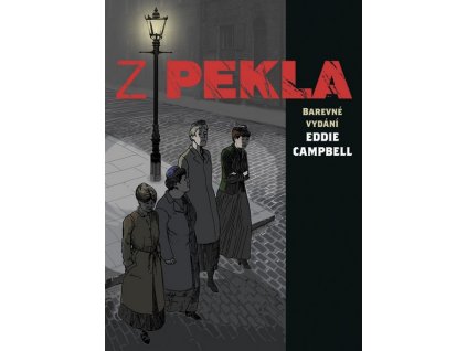 Z PEKLA (BAREVNÉ VYDÁNÍ)  Campbell, Eddie; Moore, Alan